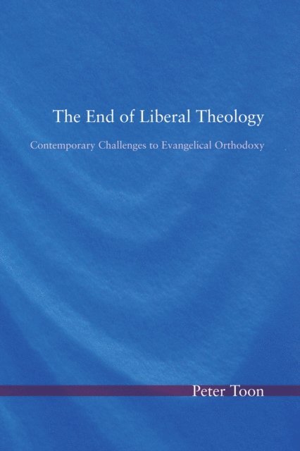 Peter Toon - End of Liberal Theology, E-bok