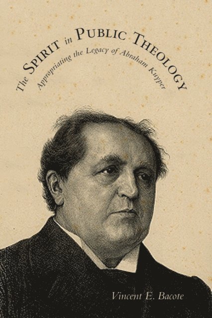 Vincent E. Bacote - Spirit in Public Theology, E-bok