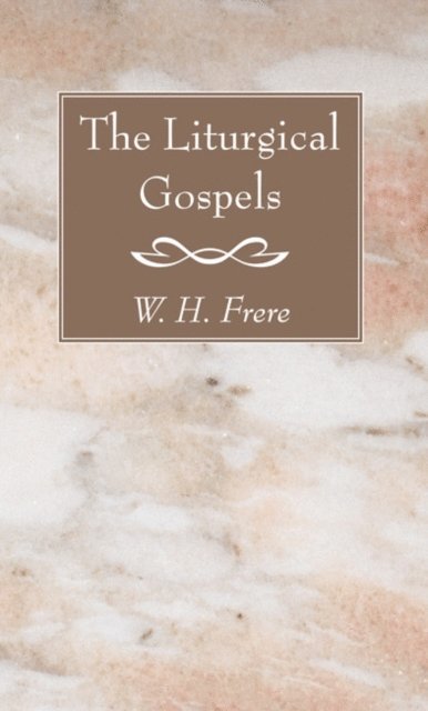W. H. Frere - Liturgical Gospels, E-bok