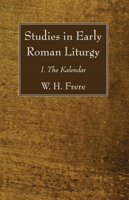 W. H. Frere - Studies in Early Roman Liturgy, E-bok
