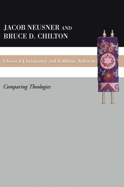 Jacob Neusner, Bruce D. Chilton - Classical Christianity and Rabbinic Judaism, E-bok