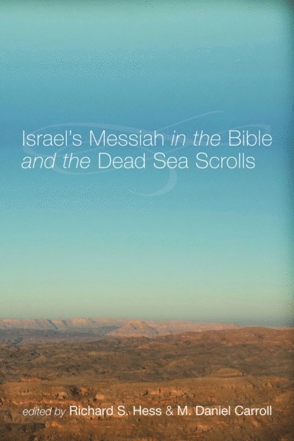 M. Daniel Carroll R., Richard S. Hess - Israel's Messiah in the Bible and the Dead Sea Scrolls, E-bok