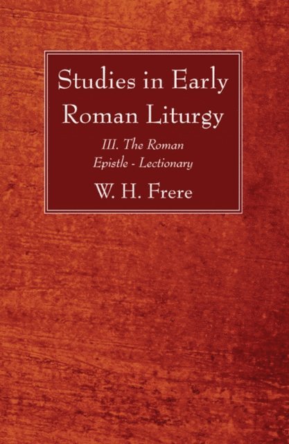 W. H. Frere - Studies in Early Roman Liturgy, E-bok