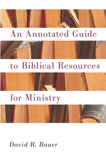 David R. Bauer - Annotated Guide to Biblical Resources for Ministry, E-bok