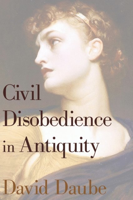 David Daube - Civil Disobedience in Antiquity, E-bok