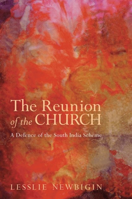 Lesslie Newbigin - Reunion of the Church, Revised Edition, E-bok