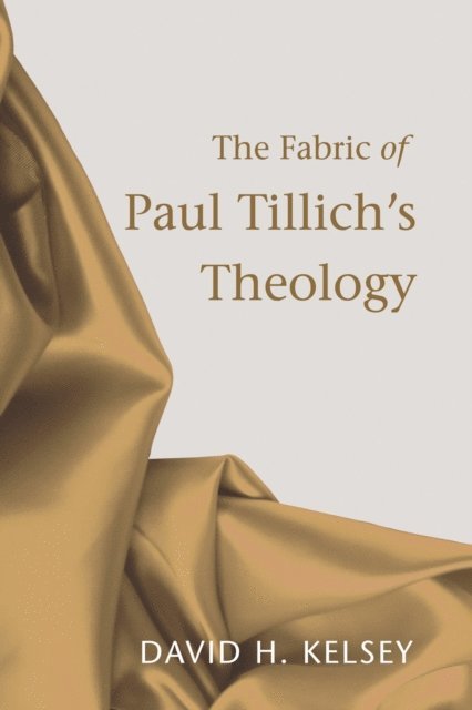 David H. Kelsey - Fabric of Paul Tillich's Theology, E-bok
