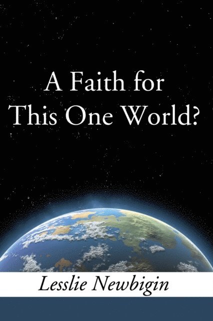 Lesslie Newbigin - Faith for this One World, E-bok