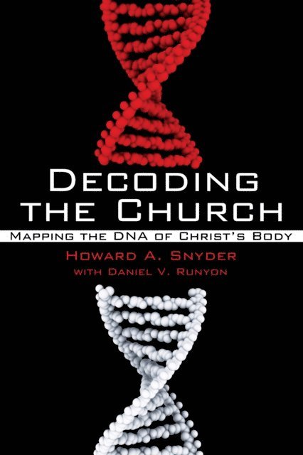 Daniel V. Runyon, Howard A. Snyder - Decoding the Church, E-bok