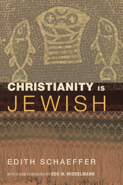 Edith Schaeffer - Christianity Is Jewish, E-bok