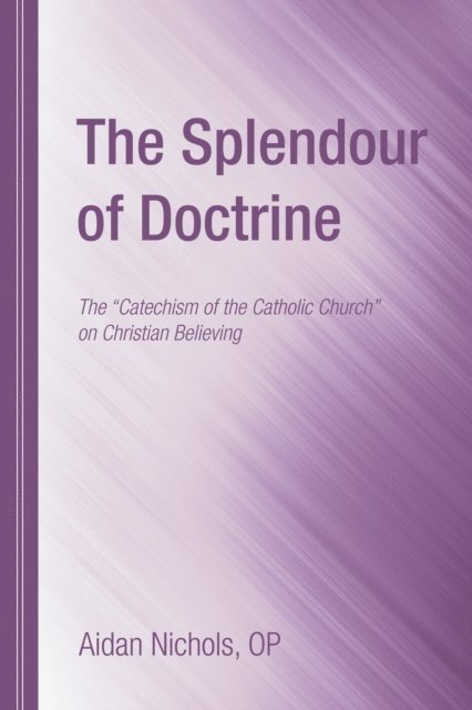 Aidan Nichols OP - Splendour of Doctrine, E-bok
