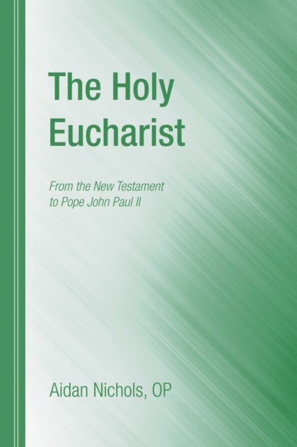 Aidan Nichols OP - Holy Eucharist, E-bok