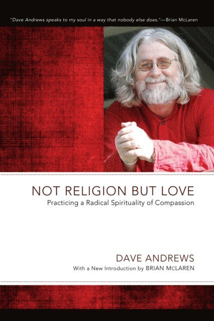 Dave Andrews - Not Religion but Love, E-bok