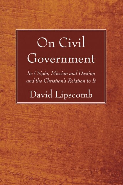 David Lipscomb - On Civil Government, E-bok