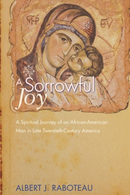 Albert J. Raboteau - Sorrowful Joy, E-bok