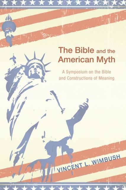Vincent L. Wimbush - Bible and the American Myth, E-bok