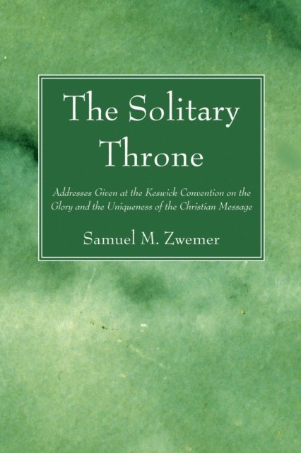 Samuel M. Zwemer - Solitary Throne, E-bok