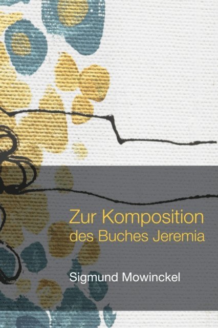 Sigmund Mowinckel - Zur Komposition des Buches Jeremia, E-bok
