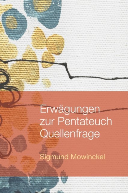 Sigmund Mowinckel - Erwagungen zur Pentateuch Quellenfrage, E-bok
