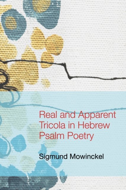 Sigmund Mowinckel - Real and Apparent Tricola in Hebrew Psalm Poetry, E-bok