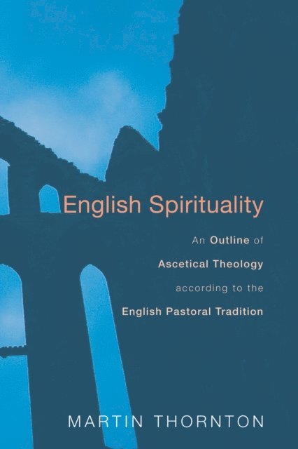 Martin Thornton - English Spirituality, E-bok. Tillgänglighet: Lägg i varukorg