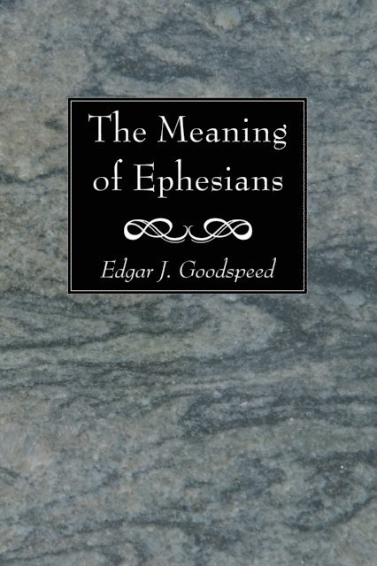 Edgar J. Goodspeed - Meaning of Ephesians, E-bok