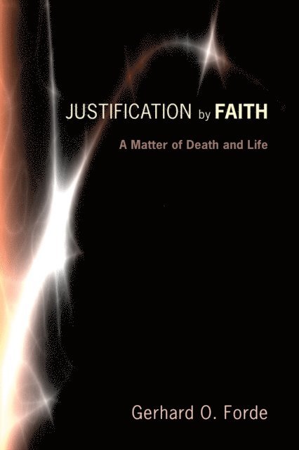 Gerhard O. Forde - Justification by Faith, E-bok
