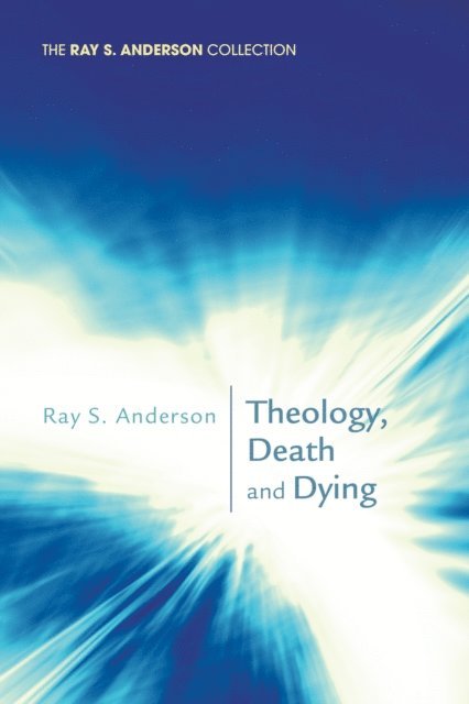 Ray S. Anderson - Theology, Death and Dying, E-bok