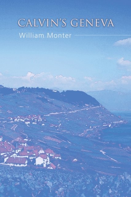 E. William Monter - Calvin's Geneva, E-bok. Tillgänglighet: Lägg i varukorg