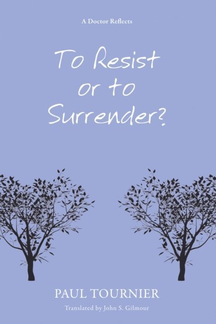 Paul Tournier - To Resist or to Surrender?, E-bok. Tillgänglighet: Lägg i varukorg