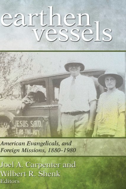 Wilbert R. Shenk, Joel A. Carpenter - Earthen Vessels, E-bok