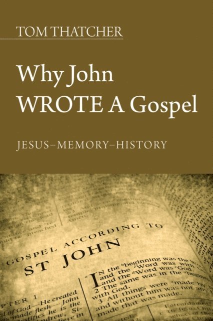 Tom Thatcher - Why John Wrote a Gospel, E-bok