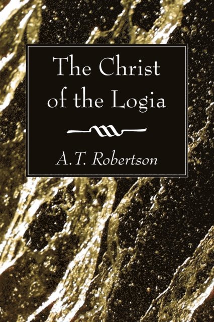 A. T. Robertson - Christ of the Logia, E-bok