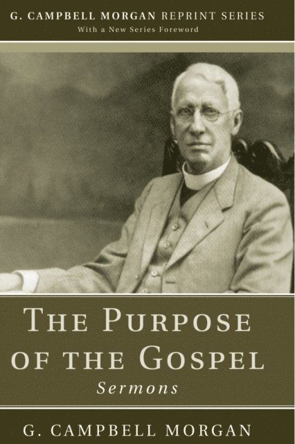 G. Campbell Morgan - Purpose of the Gospel, E-bok