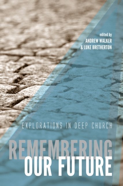 Luke Bretherton, Andrew G. Walker - Remembering Our Future, E-bok