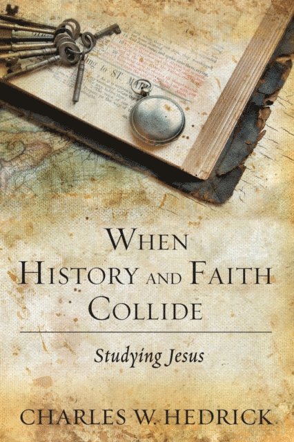 Charles W. Hedrick - When History and Faith Collide, E-bok