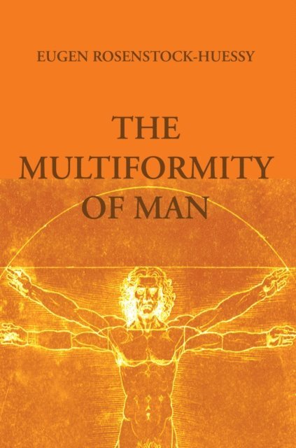 Eugen Rosenstock-Huessy - Multiformity of Man, E-bok