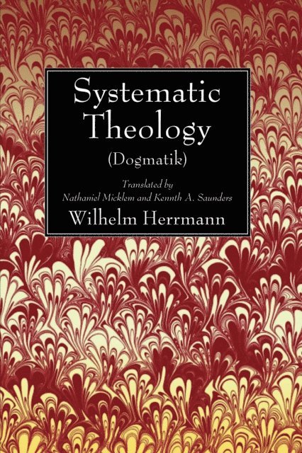 Wilhelm Herrmann - Systematic Theology (Dogmatik), E-bok