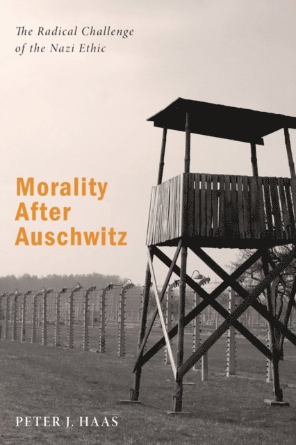 Peter J. Haas - Morality After Auschwitz, E-bok