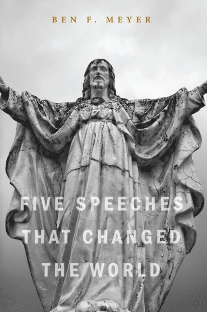 Ben F. Meyer - Five Speeches that Changed the World, E-bok. Tillgänglighet: Lägg i varukorg