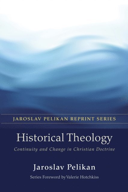 Jaroslav Pelikan - Historical Theology, E-bok