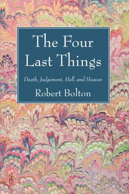 Robert Bolton - Four Last Things, E-bok