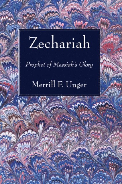 Merrill F. Unger - Zechariah, E-bok