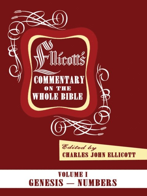 Charles J. Ellicott - Ellicott's Commentary on the Whole Bible Volume I, E-bok