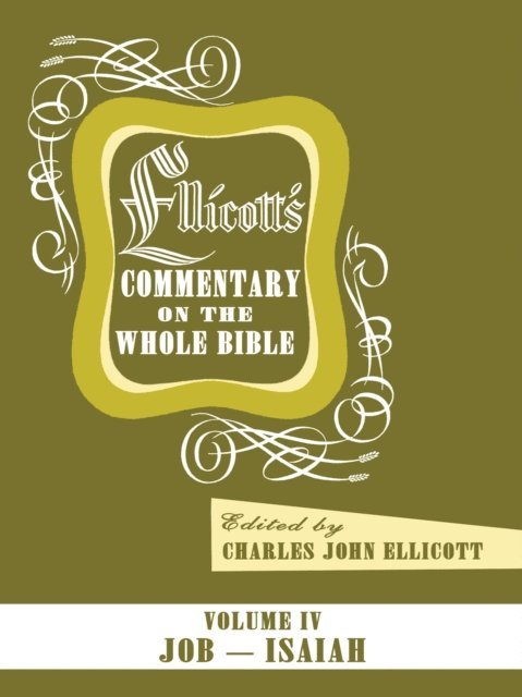 Charles J. Ellicott - Ellicott's Commentary on the Whole Bible Volume IV, E-bok. Tillgänglighet: Lägg i varukorg