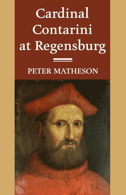 Peter Matheson - Cardinal Contarini at Regensburg, E-bok