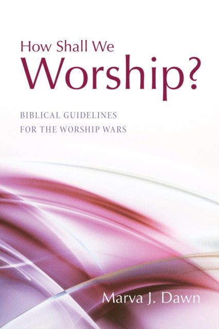 Marva J. Dawn - How Shall We Worship?, E-bok