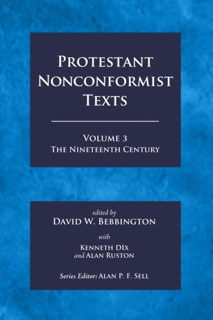 Alan Ruston, Kenneth Dix, David W. Bebbington - Protestant Nonconformist Texts Volume 3, E-bok