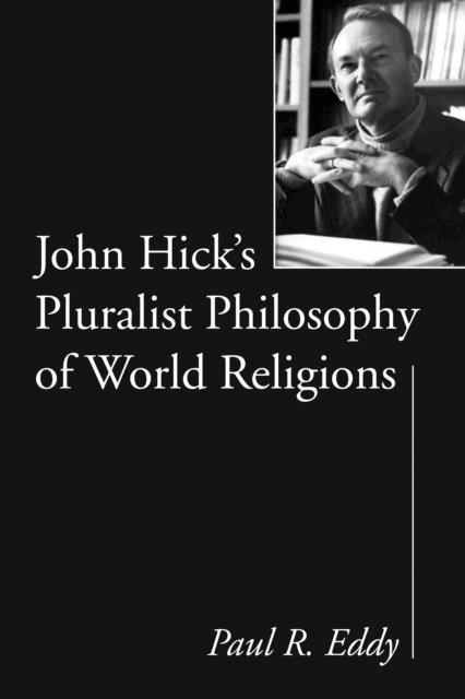 Paul R. Eddy - John Hick's Pluralist Philosophy of World Religions, E-bok