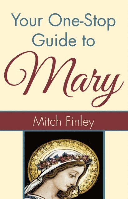 Mitch Finley - Your One-Stop Guide to Mary, E-bok